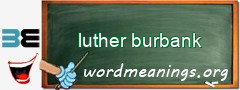 WordMeaning blackboard for luther burbank